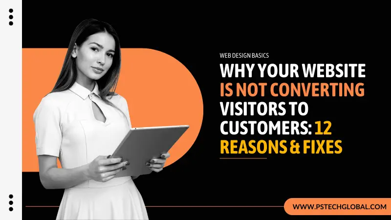 Why Your Website Is Not Converting Visitors to Customers: 12 Reasons & Fixes
