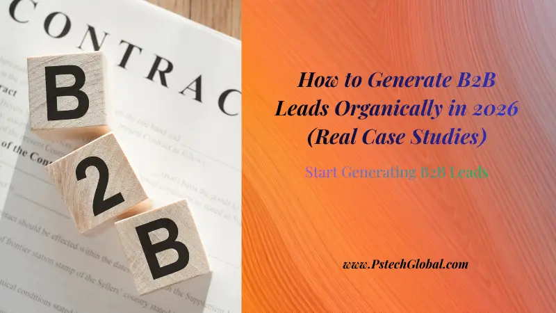 How to Generate B2B Leads Organically in 2026 (Real Case Studies)
