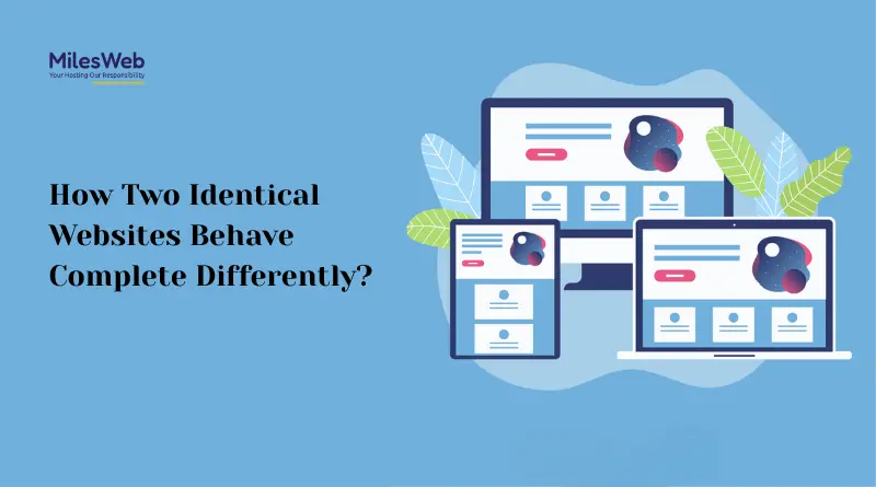 How Two Identical Websites Behave Complete Differently