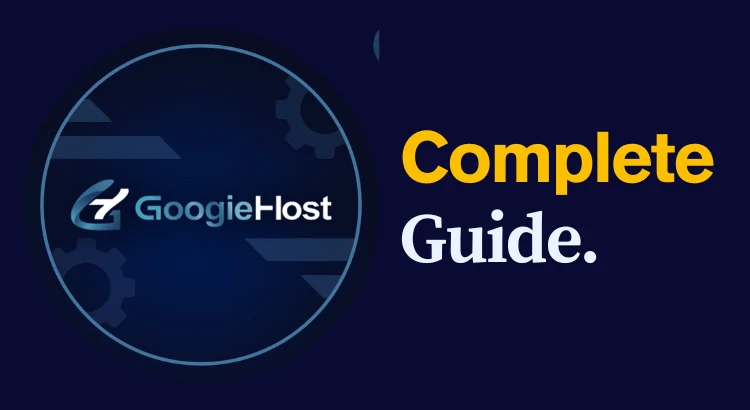 GoogieHost Complete Guide